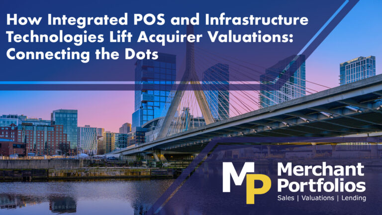 Read more about the article How Integrated POS and Infrastructure Technologies Lift Acquirer Valuations: Connecting the Dots