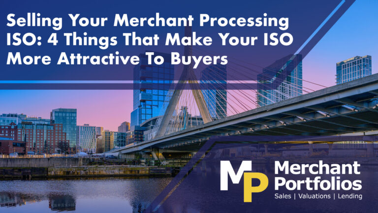 Read more about the article Selling Your Merchant Processing ISO: 4 Things That Make Your ISO More Attractive To Buyers