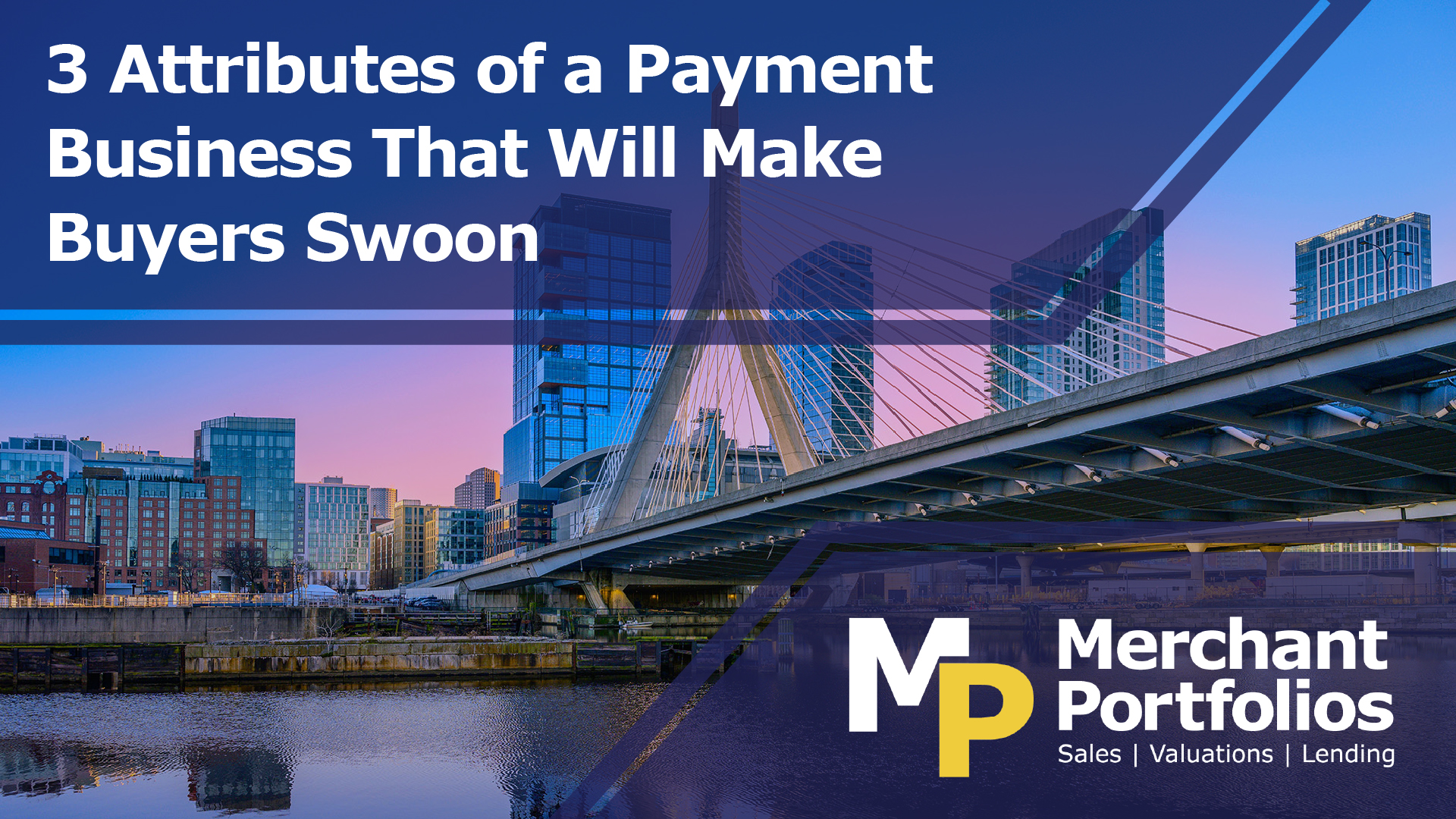 Read more about the article 3 Attributes of a Payment Business That Will Make Buyers Swoon