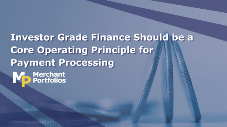 Read more about the article Investor Grade Finance Should be a Core Operating Principle for Payment Processing